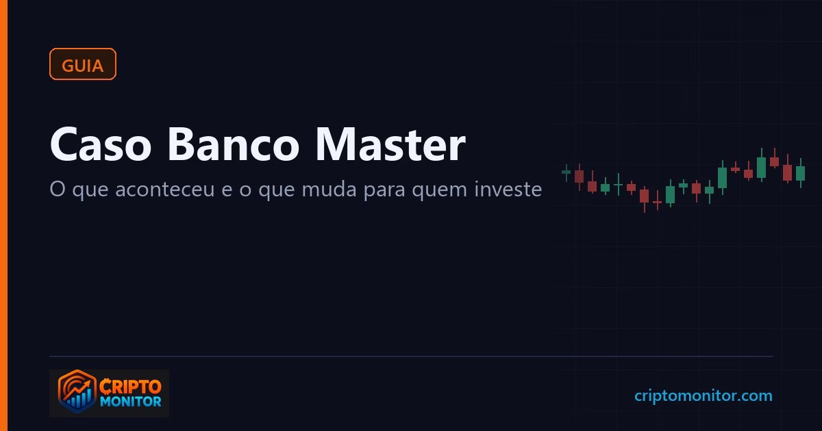 Caso Banco Master: o que aconteceu e o que muda para quem investe