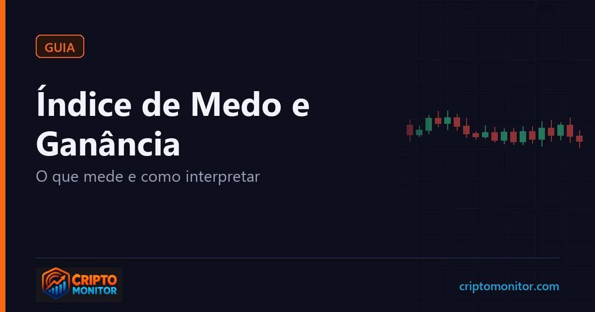 Índice de Medo e Ganância cripto: o que mede e como interpretar