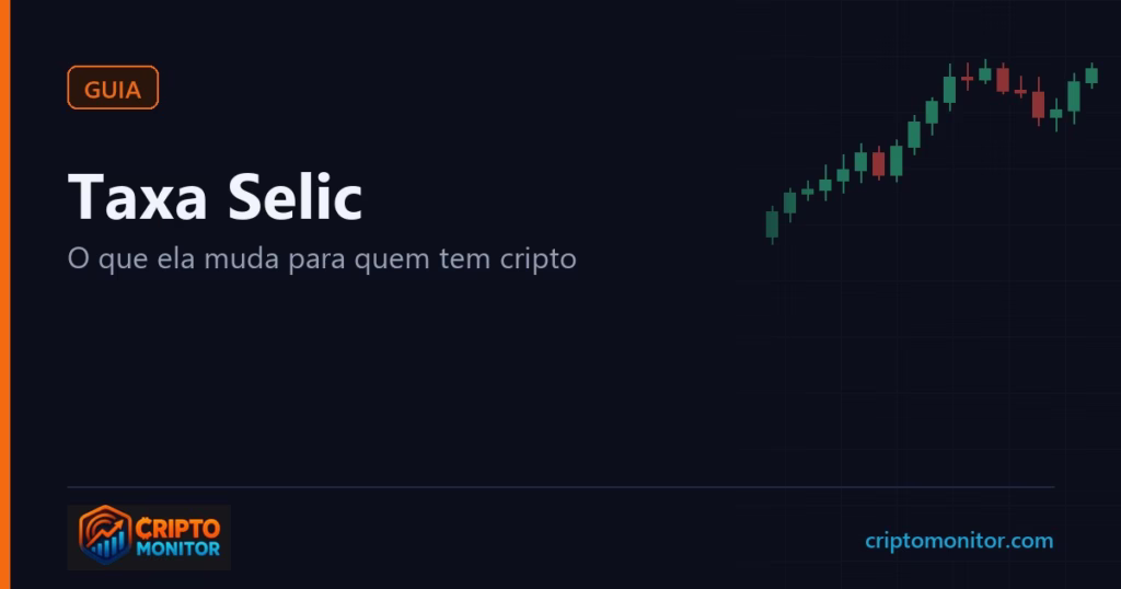Taxa Selic: o que é, quem decide e o que muda para quem tem cripto