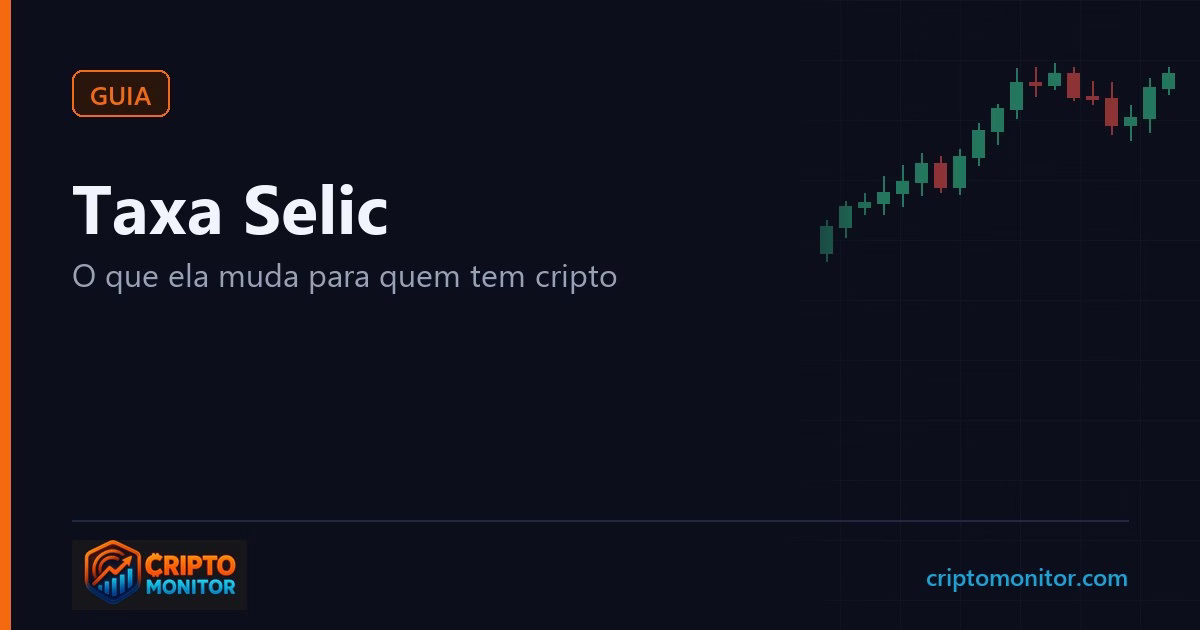 Taxa Selic: o que é, quem decide e o que muda para quem tem cripto